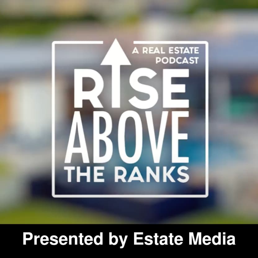 Rise Above The Ranks: A Real Estate Podcast